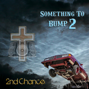收聽2nd Chance的Something Too Bump 2歌詞歌曲