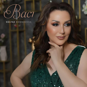 Listen to Bacı song with lyrics from Gülyaz Məmmədova