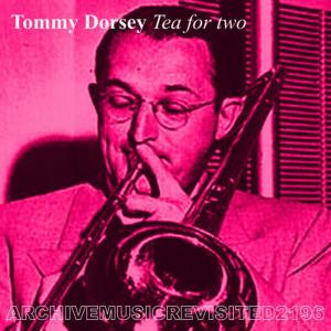 ดาวน์โหลดและฟังเพลง Tea for Two พร้อมเนื้อเพลงจาก Tommy Dorsey