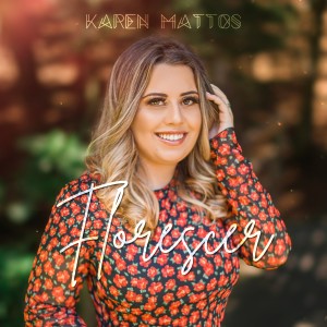 Karen Mattos的专辑Florescer