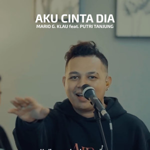 Dengarkan lagu Aku Cinta Dia nyanyian Mario G Klau dengan lirik