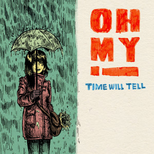 收聽Oh My!的Time Will Tell歌詞歌曲