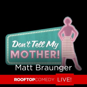 อัลบัม Don't Tell My Mother! ศิลปิน Matt Braunger