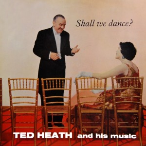 ดาวน์โหลดและฟังเพลง Shall We Dance พร้อมเนื้อเพลงจาก Ted Heath and His Music