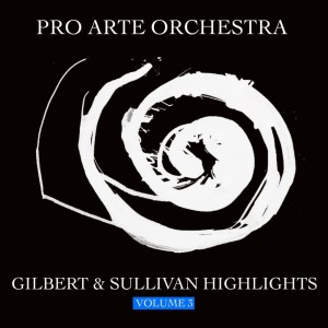 Highlights From Gilbert & Sullivan, Vol. 3 dari Pro Arte Orchestra