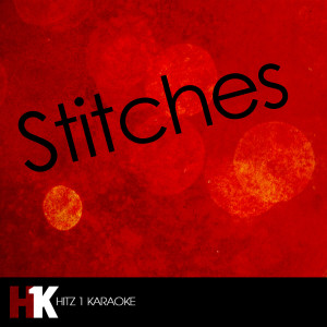 Hits 1 Karaoke的專輯Stitches (In the Style of Shawn Mendes) [Karaoke Version] - Single