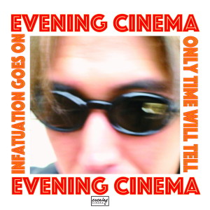 อัลบัม Infatuation Goes On / Only Time Will Tell ศิลปิน evening cinema