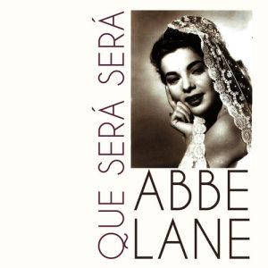 ดาวน์โหลดและฟังเพลง Que Será Será พร้อมเนื้อเพลงจาก Abbe Lane