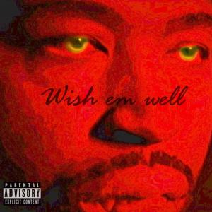 Wish em well (Explicit)
