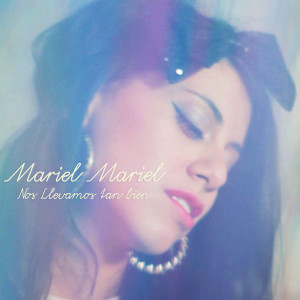 收听Mariel Mariel的Nos Llevamos Tan Bien歌词歌曲