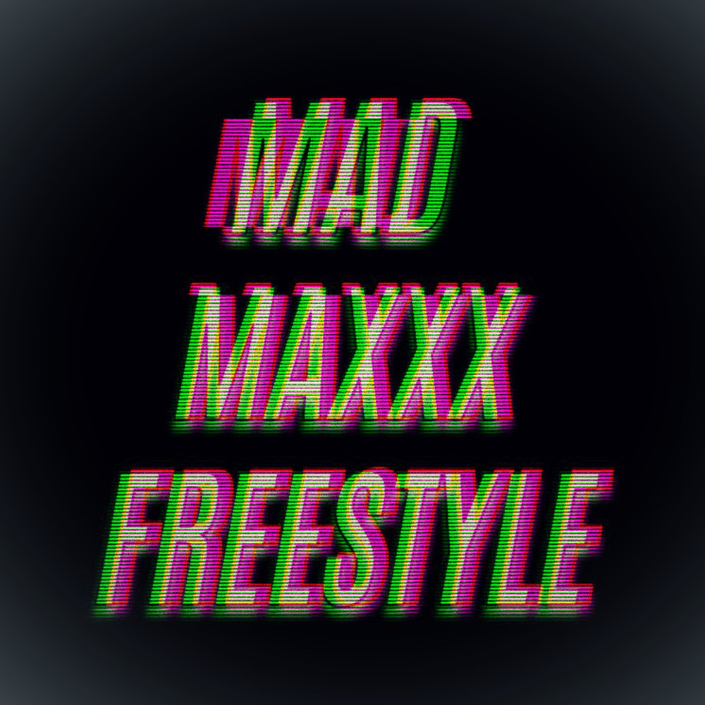 Mad Maxxx Freestyle (Explicit)