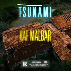 收聽Kaf Malbar的Tsunami (Explicit)歌詞歌曲