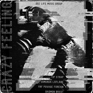 Tip Strap的專輯Crazy Feeling (feat. Shmurda Laflare, YRF Povage Foreign & Badmon BRXGT) (Explicit)