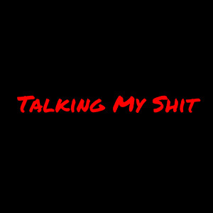 ดาวน์โหลดและฟังเพลง Talking My Shit (Explicit) พร้อมเนื้อเพลงจาก A.N.T.