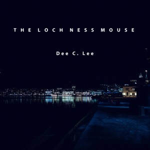 ดาวน์โหลดและฟังเพลง Dee C. Lee (Single Edit) พร้อมเนื้อเพลงจาก The Loch Ness Mouse