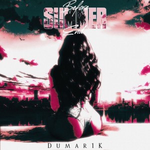 Dengarkan lagu Before Summer End (Explicit) nyanyian Dumar 1k dengan lirik