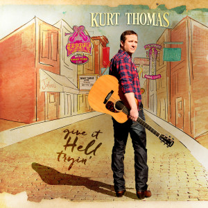 Album Give It Hell Tryin' from Kurt Thomas