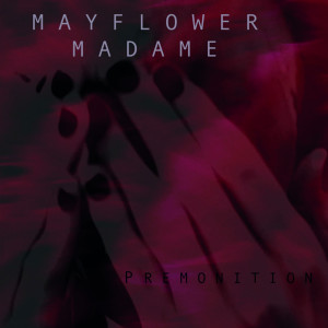 收聽Mayflower Madame的Premonition歌詞歌曲