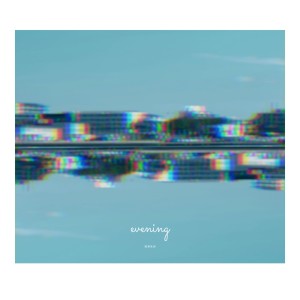 Oasis的專輯evening (oasis ver.)