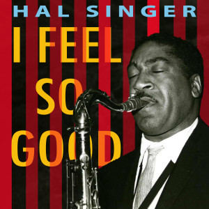 Hal Singer的專輯I Feel So Good - the Smooth Jazz of Hal Singer