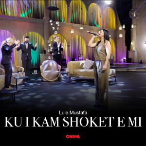 Lule Mustafa的专辑Ku i kam shoket e mi