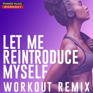 ดาวน์โหลดและฟังเพลง Let Me Introduce Myself (Extended Workout Remix 128 BPM) พร้อมเนื้อเพลงจาก Power Music Workout