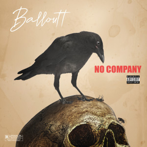 Listen to No Company (Explicit) song with lyrics from BALLOUTT