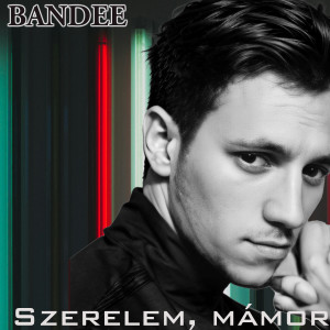 收聽Bandee的Szerelem, mámor歌詞歌曲