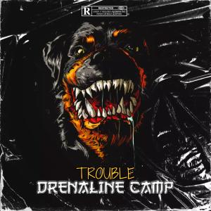 Trouble的專輯Drenaline camp (Explicit)