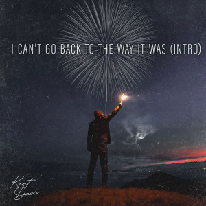 I Can't Go Back To the Way It Was (Intro) (Explicit)