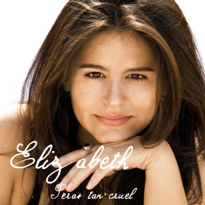 Listen to Serás Tan Cruel song with lyrics from Elizabeth