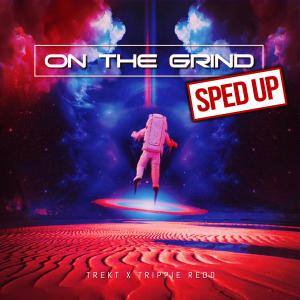On The Grind (feat. Trippie Redd) ((Sped Up)) (Explicit)