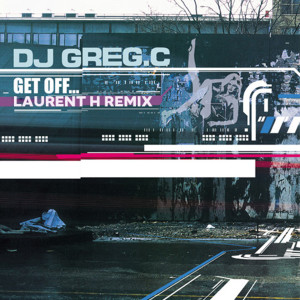 Listen to Get Off (Laurent H Remix) song with lyrics from DJ Greg C