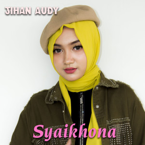 Dengarkan Syaikhona lagu dari Jihan Audy dengan lirik
