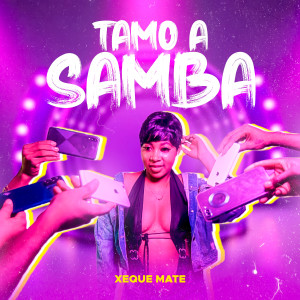 收聽Xeque Mate的Tamo a Samba (Explicit)歌詞歌曲
