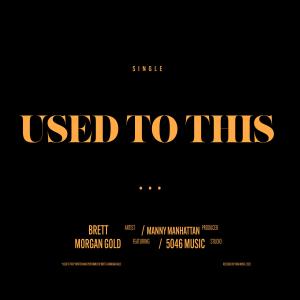 收聽Brett的Used to this (feat. Morgan Gold) (Explicit)歌詞歌曲