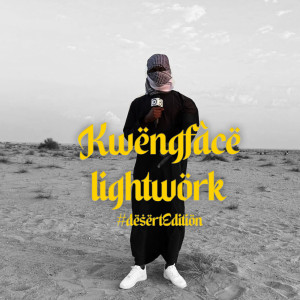 อัลบัม Kwengface - Lightwork #DesertEdition (Explicit) ศิลปิน Kwengface