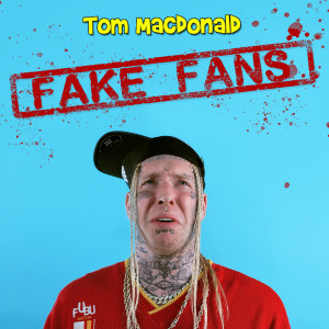 ดาวน์โหลดและฟังเพลง Fake Fans (Explicit) พร้อมเนื้อเพลงจาก Tom MacDonald