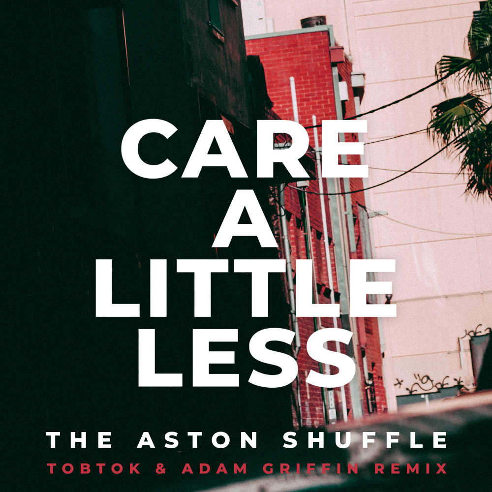 Care A Little Less (Tobtok & Adam Griffin Remix) (Explicit) (Tobtok & Adam Griffin Remix|Explicit)