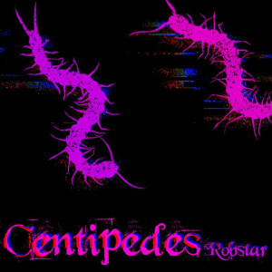 Listen to Centipedes (Explicit) song with lyrics from Robstar