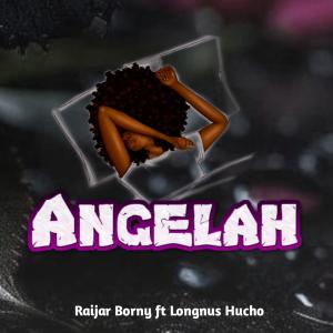 Listen to Angelah (feat. Longnus Huncho) song with lyrics from Raijar Borny
