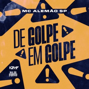 ดาวน์โหลดและฟังเพลง De Golpe Em Golpe (Explicit) พร้อมเนื้อเพลงจาก MC Alemão SP