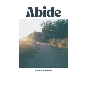 收聽Rachel Caldwell的Abide歌詞歌曲