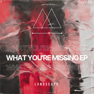 LVNDSCAPE的專輯What You're Missing EP