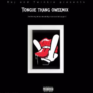 Album Tongue thang oweemix (feat. Johnnymacdaddyicecoldcapri) oleh Twinkie