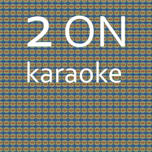 ดาวน์โหลดและฟังเพลง 2 On: Karaoke Tribute to Tinashe (Karaoke Version) พร้อมเนื้อเพลงจาก Chart Topping Karaoke