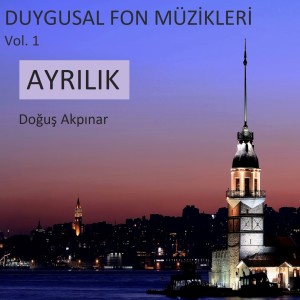 Doğuş Akpınar的专辑Duygusal Fon Müzikleri Vol. 1 (Ayrılık)