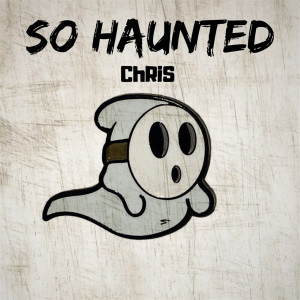 收听Chris的So Haunted (Explicit)歌词歌曲