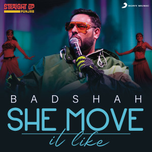 收聽Badshah的She Move It Like (Straight Up Punjab Live Version)歌詞歌曲
