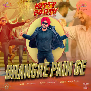 Listen to Bhangre Pain Ge (From "Kitty Party") song with lyrics from Ranjit Bawa